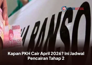Kapan PKH Cair April 2026? Ini Jadwal Pencairan Tahap 2