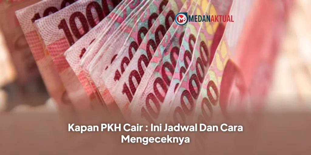 Kapan PKH Cair : Ini Jadwal Dan Cara Mengeceknya