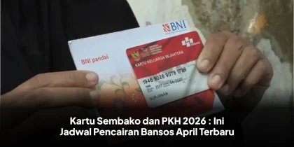 Kartu Sembako dan PKH 2026 : Ini Jadwal Pencairan Bansos April Terbaru