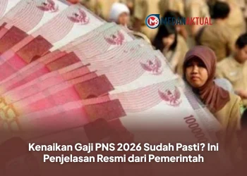 Kenaikan Gaji PNS 2026 Sudah Pasti? Ini Penjelasan Resmi dari Pemerintah