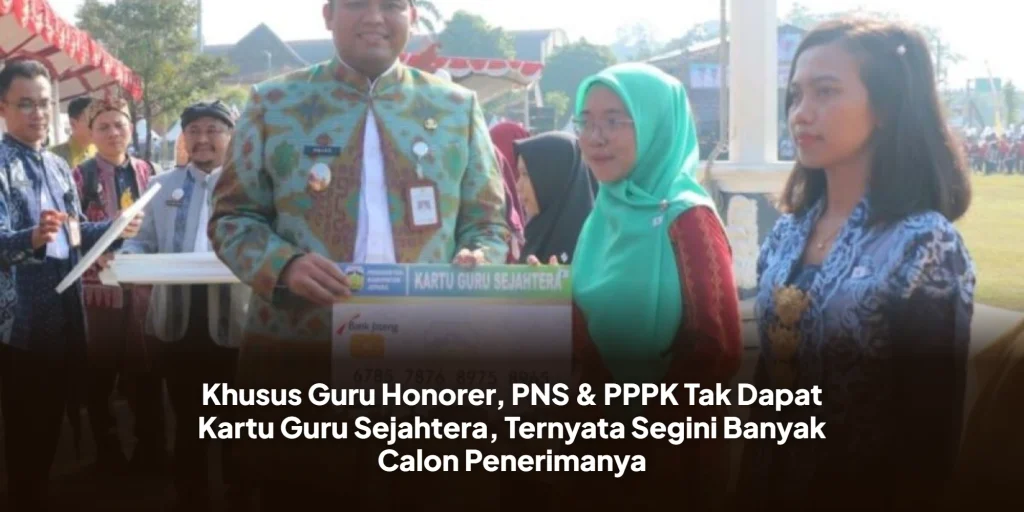 Khusus Guru Honorer, PNS & PPPK Tak Dapat Kartu Guru Sejahtera, Ternyata Segini Banyak Calon Penerimanya