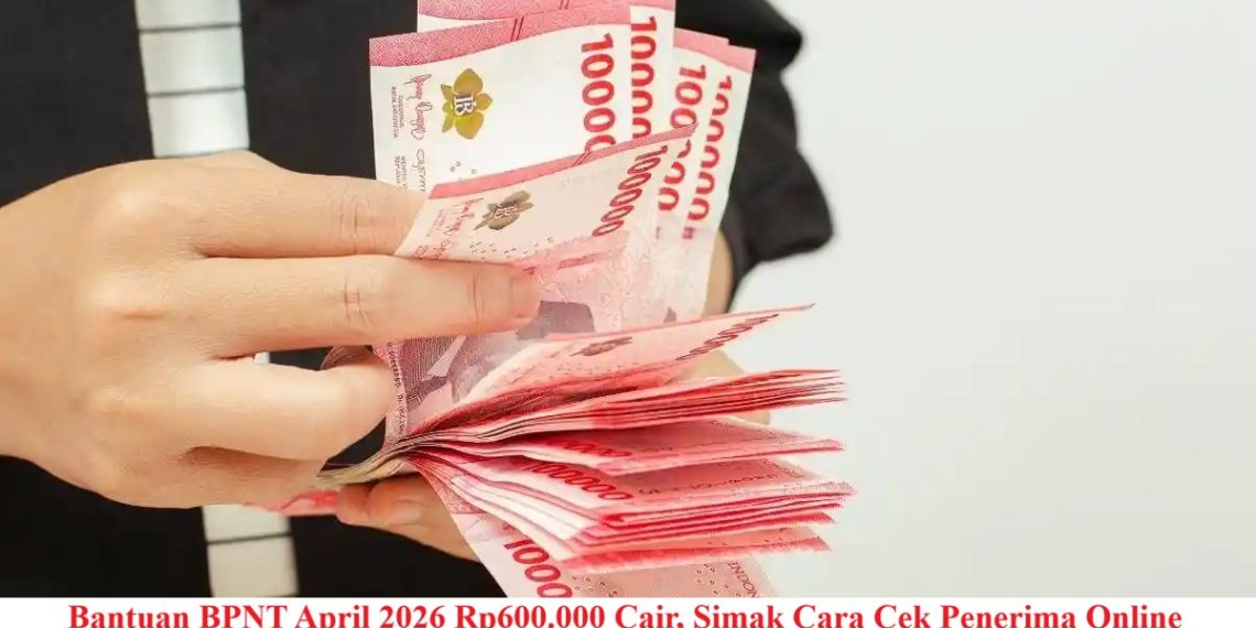 Bantuan BPNT April 2026 Rp600.000 Cair, Simak Cara Cek Penerima Online