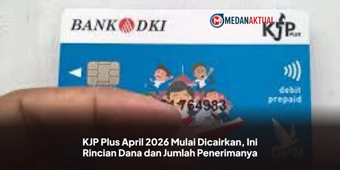 KJP Plus April 2026 Mulai Dicairkan, Ini Rincian Dana dan Jumlah Penerimanya
