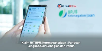 Klaim JHT BPJS Ketenagakerjaan : Panduan Lengkap Cair Sebagian dan Penuh