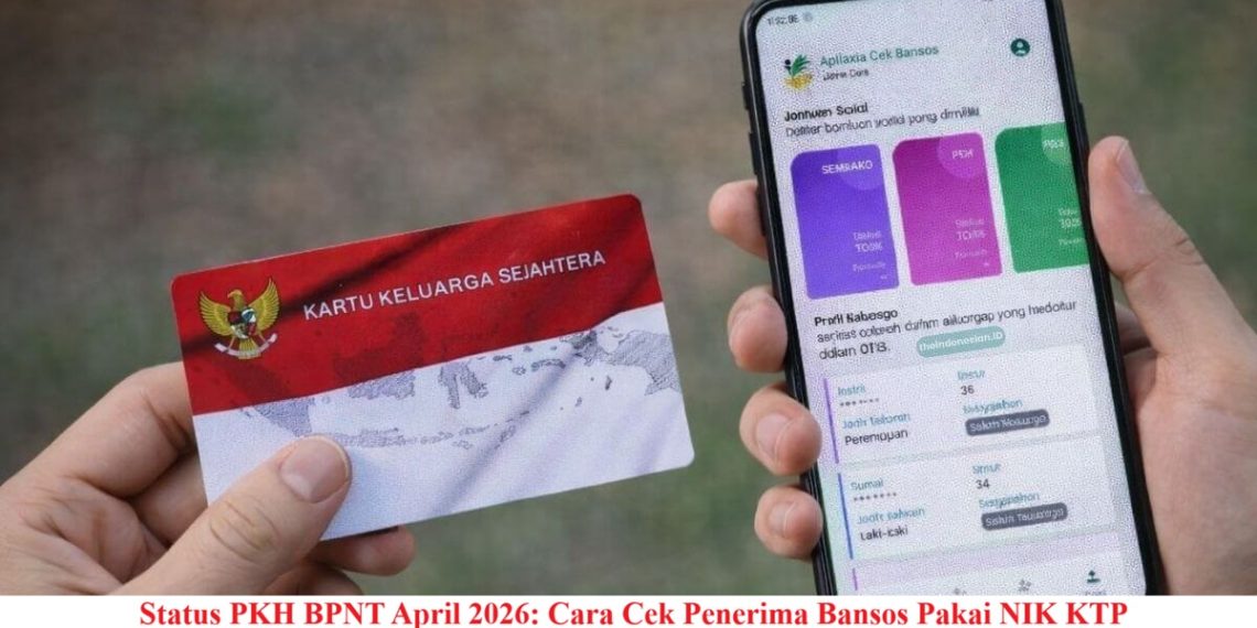 Status PKH BPNT April 2026: Cara Cek Penerima Bansos Pakai NIK KTP
