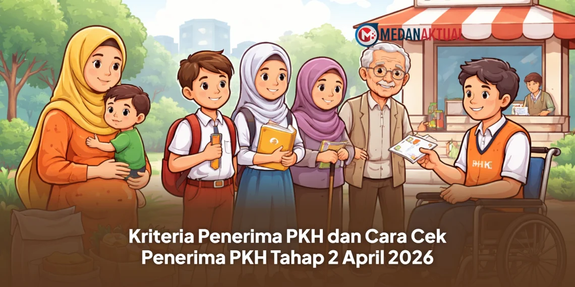 Kriteria Penerima PKH dan Cara Cek Penerima PKH Tahap 2 April 2026
