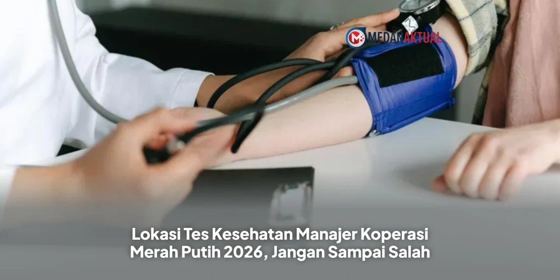 Lokasi Tes Kesehatan Manajer Koperasi Merah Putih 2026, Jangan Sampai Salah