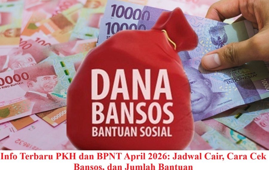 Info Terbaru PKH dan BPNT April 2026: Jadwal Cair, Cara Cek Bansos, dan Jumlah Bantuan