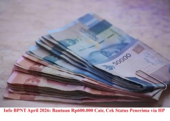 Info BPNT April 2026: Bantuan Rp600.000 Cair, Cek Status Penerima via HP
