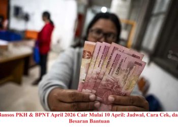 Bansos PKH & BPNT April 2026 Cair Mulai 10 April: Jadwal, Cara Cek, dan Besaran Bantuan