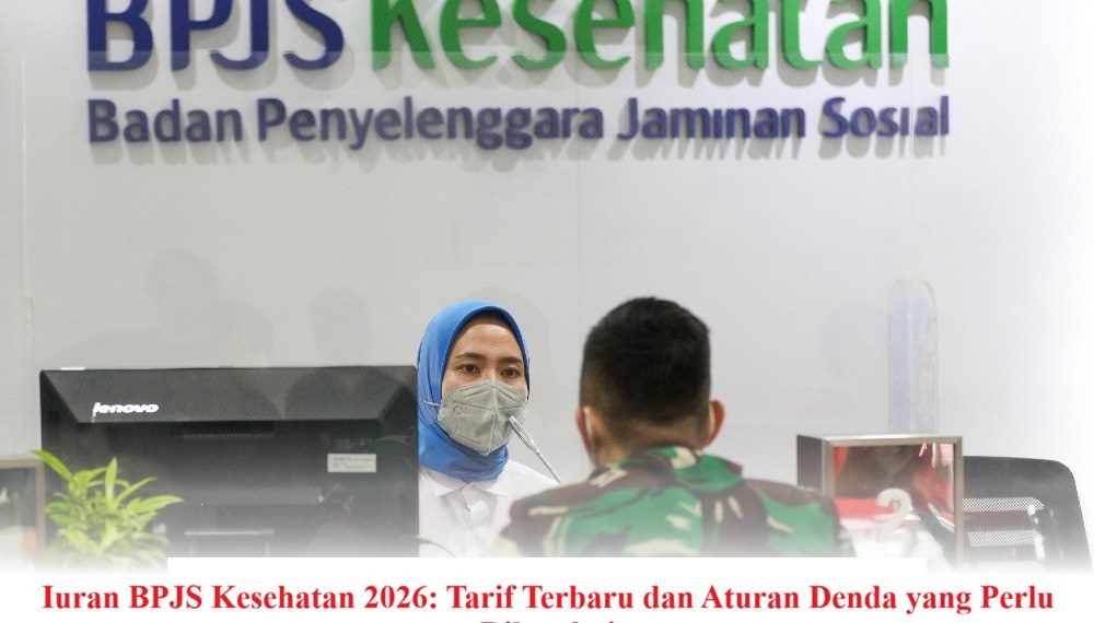 Iuran BPJS Kesehatan 2026: Tarif Terbaru dan Aturan Denda yang Perlu Diketahui