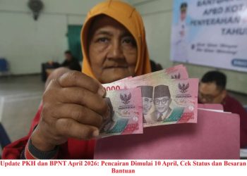 Update PKH dan BPNT April 2026: Pencairan Dimulai 10 April, Cek Status dan Besaran Bantuan