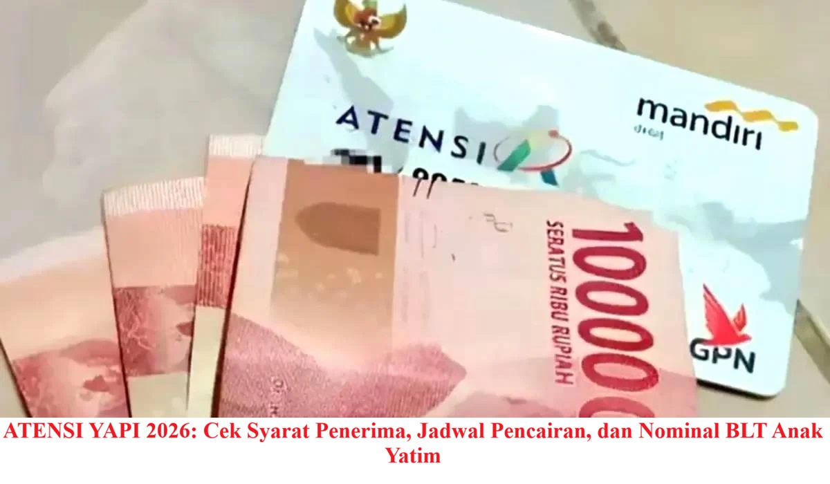 ATENSI YAPI 2026: Cek Syarat Penerima, Jadwal Pencairan, dan Nominal