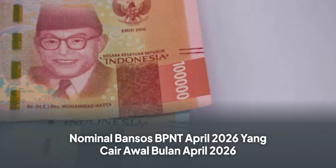 Nominal Bansos BPNT April 2026 Yang Cair Awal Bulan April 2026
