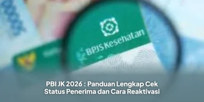 PBI JK 2026 : Panduan Lengkap Cek Status Penerima dan Cara Reaktivasi