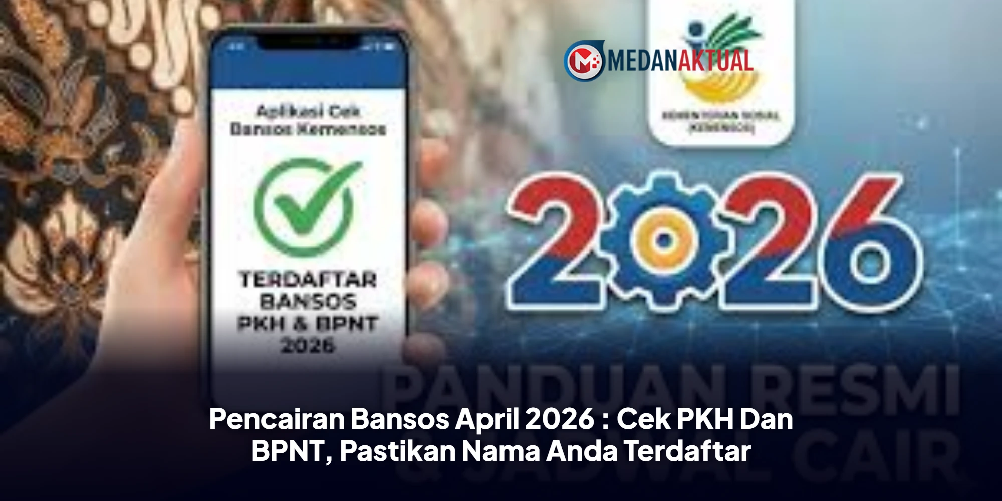 Pencairan Bansos April 2026 : Cek PKH Dan BPNT, Pastikan Nama Anda Terdaftar