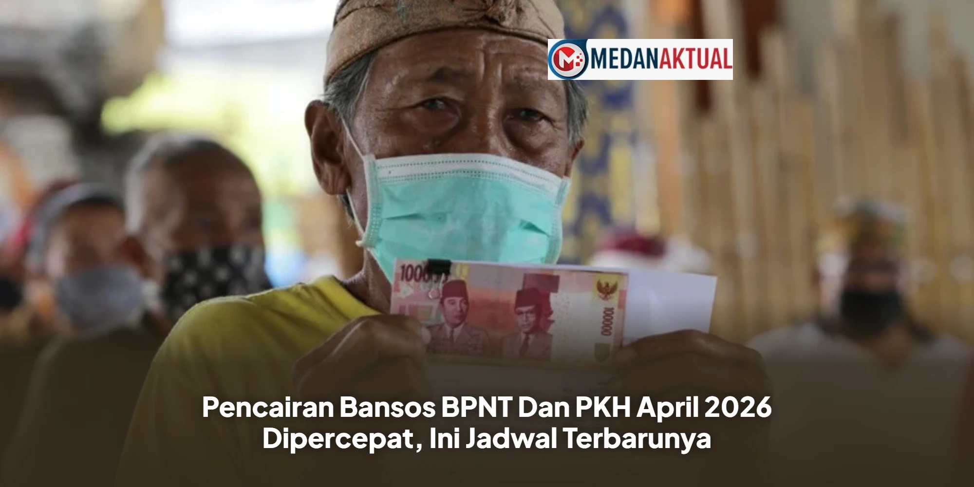 Pencairan Bansos BPNT Dan PKH April 2026 Dipercepat, Ini Jadwal Terbarunya