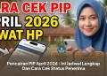 Pencairan PIP April 2026 : Ini Jadwal Lengkap Dan Cara Cek Status Penerima