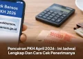Pencairan PKH April 2026 : Ini Jadwal Lengkap Dan Cara Cek Penerimanya