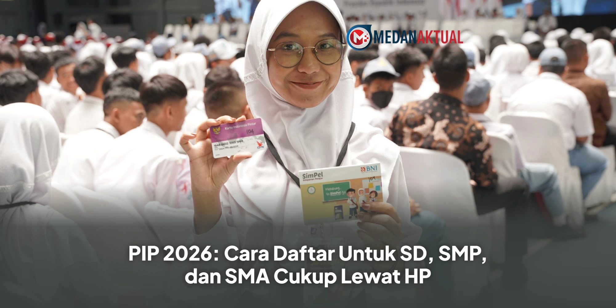 PIP 2026: Cara Daftar Untuk SD, SMP, dan SMA Cukup Lewat HP