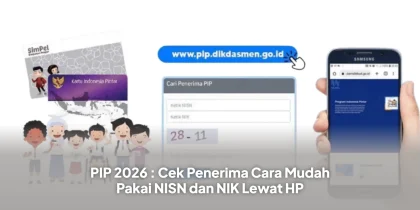 PIP 2026 : Cek Penerima Cara Mudah Pakai NISN dan NIK Lewat HP
