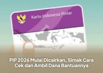 PIP 2026 Mulai Dicairkan, Simak Cara Cek dan Ambil Dana Bantuannya