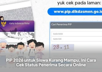 PIP 2026 untuk Siswa Kurang Mampu, Ini Cara Cek Status Penerima Secara Online