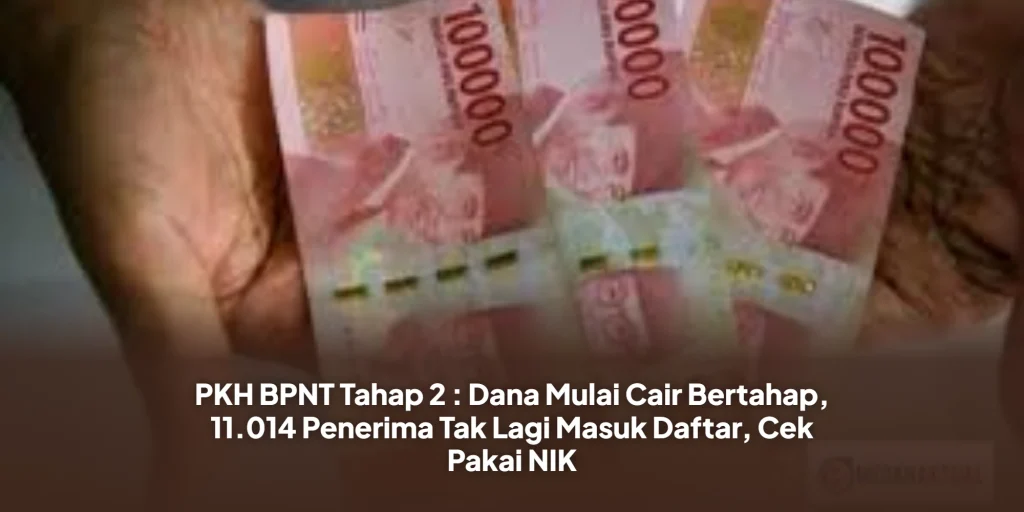 PKH BPNT Tahap 2 : Dana Mulai Cair Bertahap, 11.014 Penerima Tak Lagi Masuk Daftar, Cek Pakai NIK