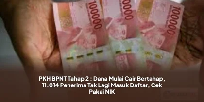PKH BPNT Tahap 2 : Dana Mulai Cair Bertahap, 11.014 Penerima Tak Lagi Masuk Daftar, Cek Pakai NIK