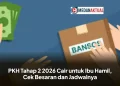 PKH Tahap 2 2026 Cair untuk Ibu Hamil, Cek Besaran dan Jadwalnya