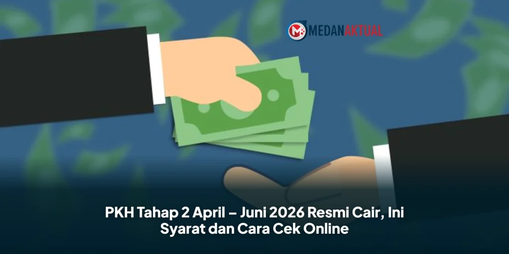 PKH Tahap 2 April – Juni 2026 Resmi Cair, Ini Syarat dan Cara Cek Online