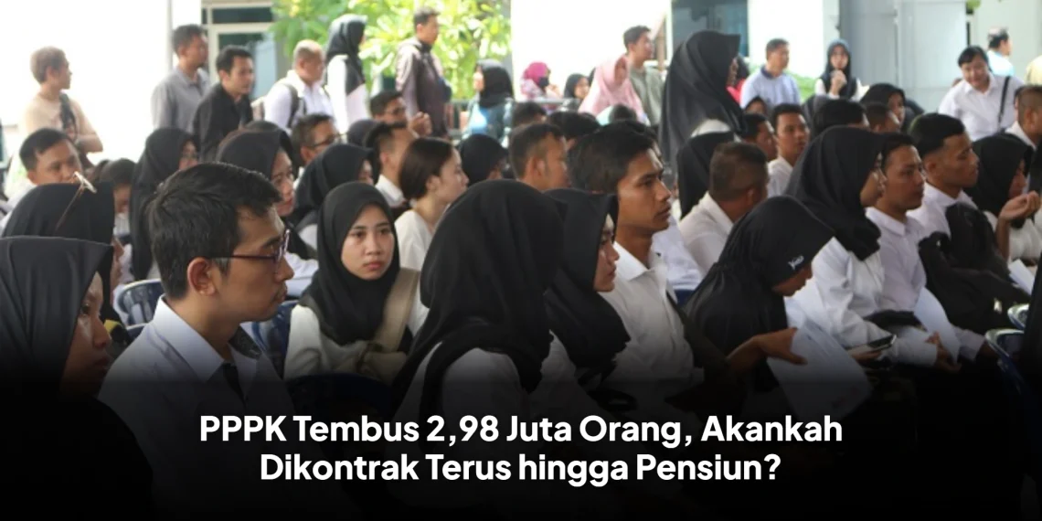 PPPK Tembus 2,98 Juta Orang, Akankah Dikontrak Terus hingga Pensiun?