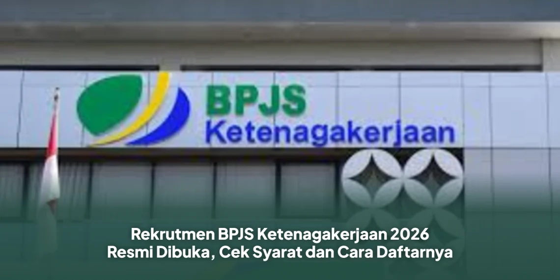 BPJS Ketenagakerjaan Buka Lowongan Kerja 2026, Simak Syarat dan Cara Daftarnya