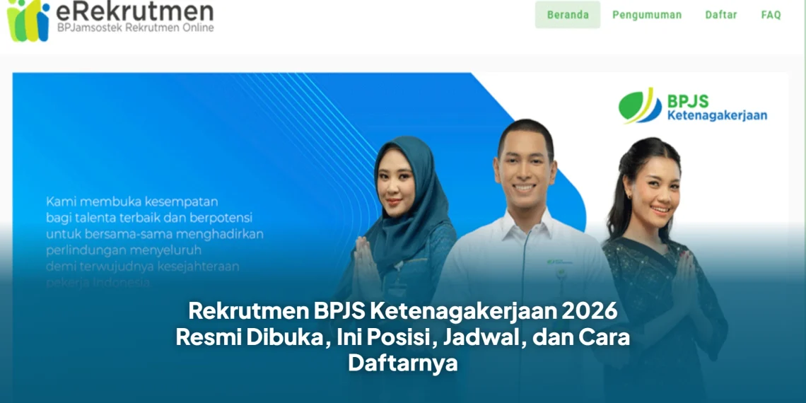 Rekrutmen BPJS Ketenagakerjaan 2026 Resmi Dibuka, Ini Posisi, Jadwal, dan Cara Daftarnya