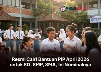 Resmi Cair! Bantuan PIP April 2026 untuk SD, SMP, SMA, Ini Nominalnya