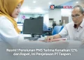 Resmi! Pensiunan PNS Terima Kenaikan 12% dan Rapel, Ini Penjelasan PT Taspen