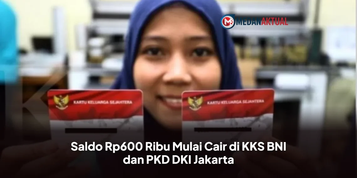 Saldo Rp600 Ribu Mulai Cair di KKS BNI dan PKD DKI Jakarta