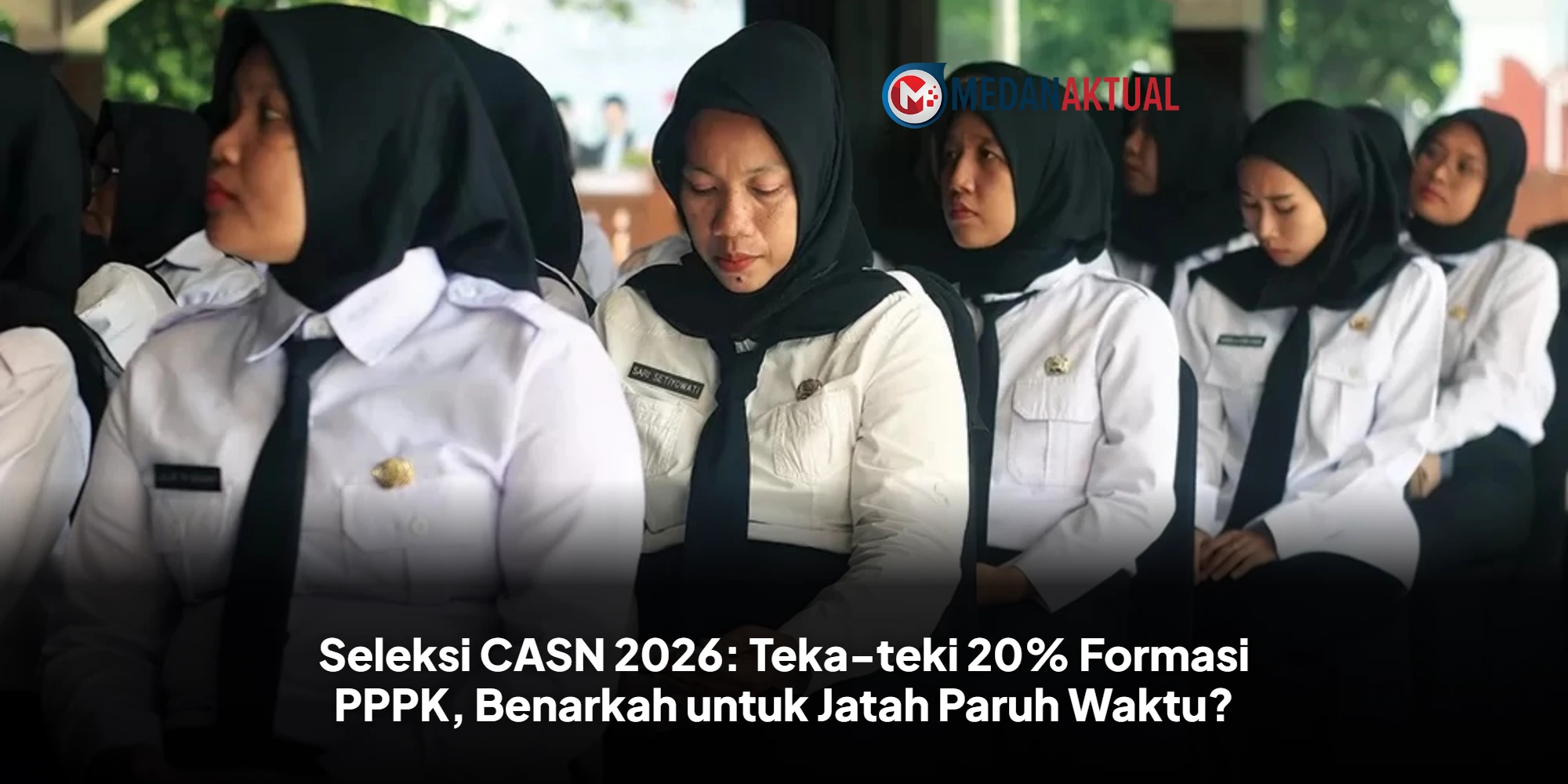 Seleksi CASN 2026: Teka-teki 20% Formasi PPPK, Benarkah untuk Jatah Paruh Waktu?