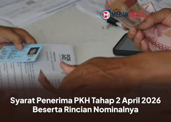 Syarat Penerima PKH Tahap 2 April 2026 Beserta Rincian Nominalnya