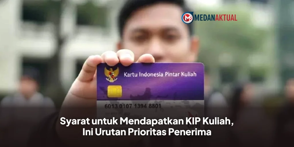 Syarat untuk Mendapatkan KIP Kuliah, Ini Urutan Prioritas Penerima