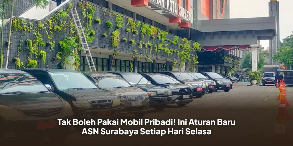 Tak Boleh Pakai Mobil Pribadi! Ini Aturan Baru ASN Surabaya Setiap Hari Selasa