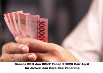 Bansos PKH dan BPNT Tahap 2 2026 Cair April, Ini Jadwal dan Cara Cek Penerima