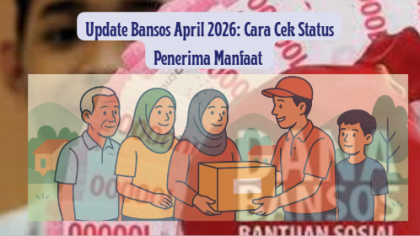 Update Bansos April 2026: Cara Cek Status Penerima Manfaat