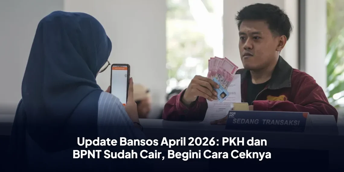 Update Bansos April 2026: PKH dan BPNT Sudah Cair, Begini Cara Ceknya