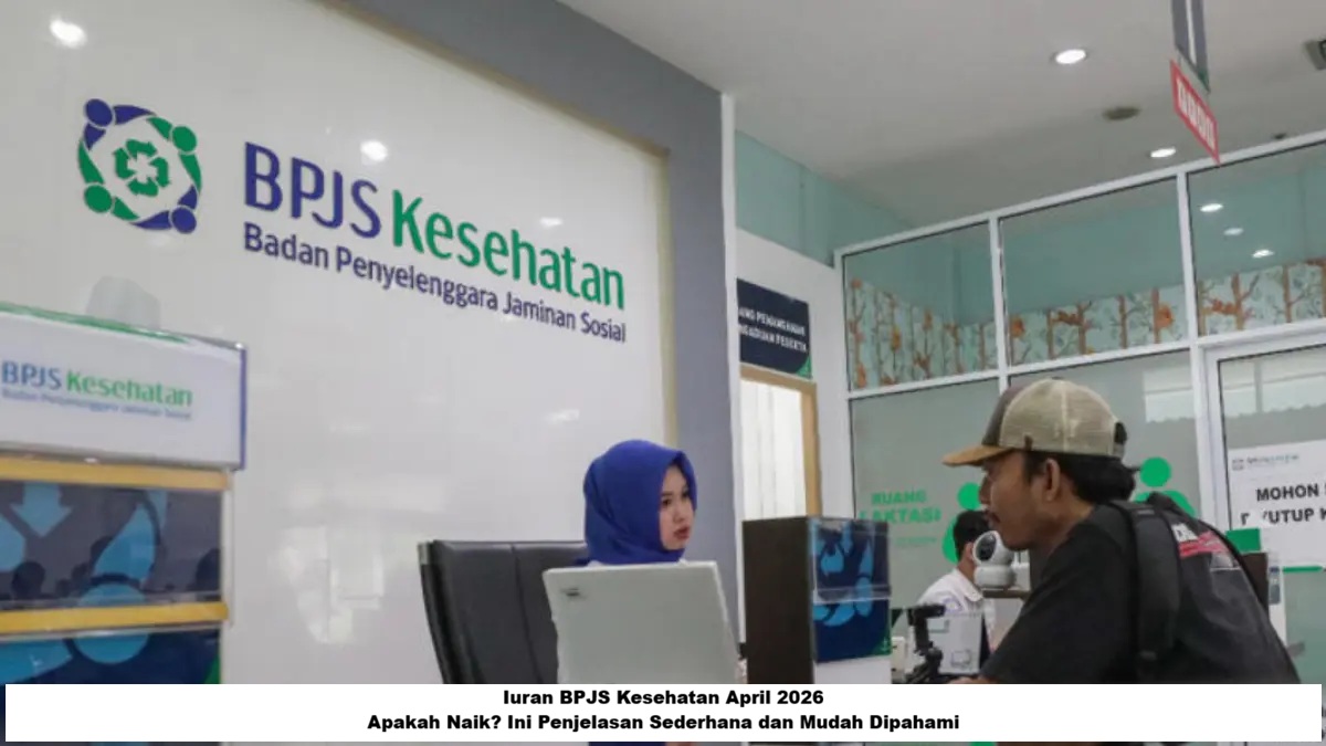 Iuran BPJS Kesehatan April 2026: Apakah Naik? Ini Penjelasan Sederhana dan Mudah Dipahami