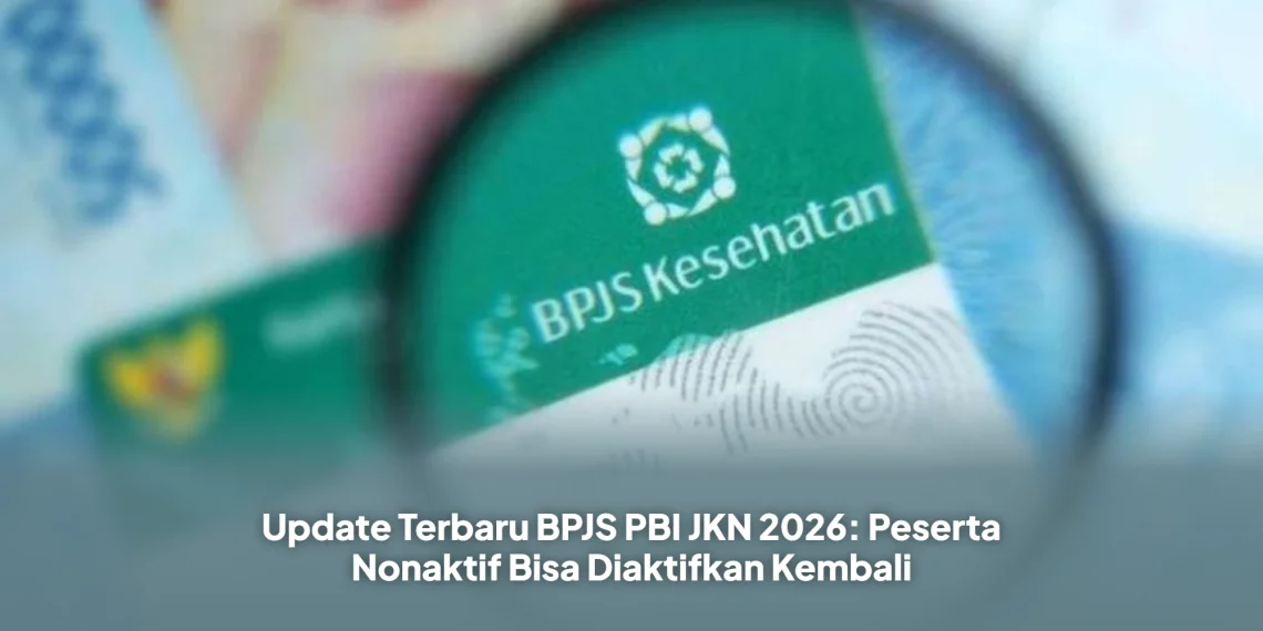 Update Terbaru BPJS PBI JKN 2026: Peserta Nonaktif Bisa Diaktifkan Kembali