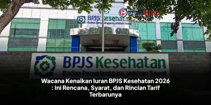 Wacana Kenaikan Iuran BPJS Kesehatan 2026 : Ini Rencana, Syarat, dan Rincian Tarif Terbarunya