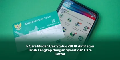 5 Cara Mudah Cek Status PBI JK Aktif atau Tidak Lengkap dengan Syarat dan Cara Daftar