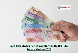 Cara Cek Status Pencairan Bansos Rp400 Ribu Secara Online 2026