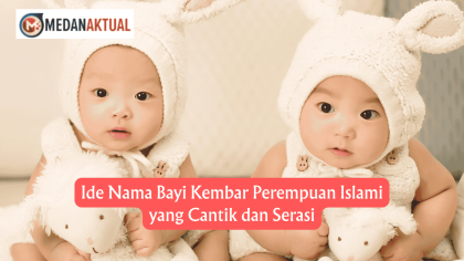 Ide Nama Bayi Kembar Perempuan Islami yang Cantik dan Serasi